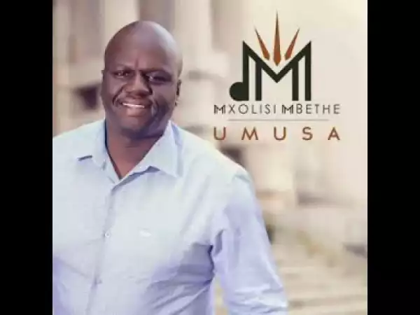 Mxolisi Mbethe - Ungiphindile Nami